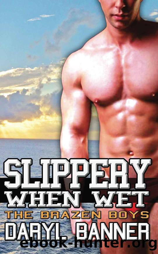 Slippery When Wet (The Brazen Boys) by Daryl Banner