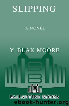 Slipping by Y. Blak Moore
