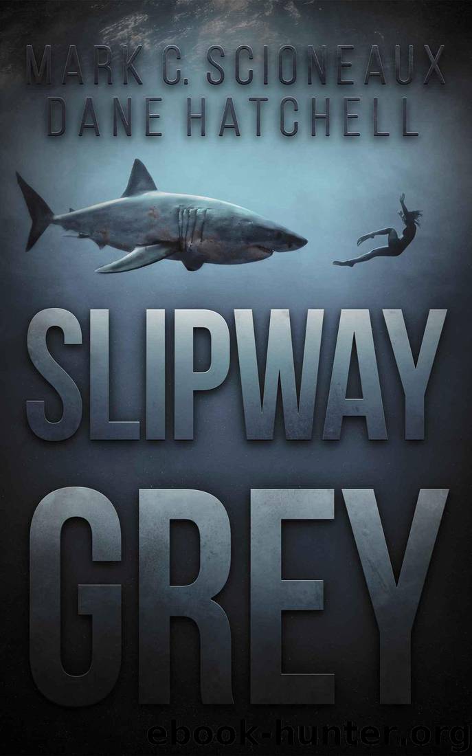 Slipway Grey: A Deep Sea Thriller by Dane Hatchell & Mark C. Scioneaux