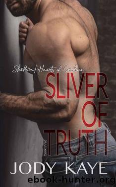 Sliver of Truth (Shattered Hearts of Carolina Book 3) by JODY KAYE