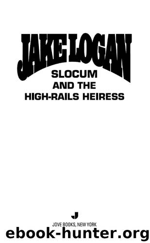Slocum and the High-Rails Heiress by Jake Logan