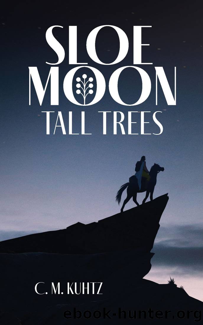 Sloe Moon--Tall Trees by C. M. Kuhtz
