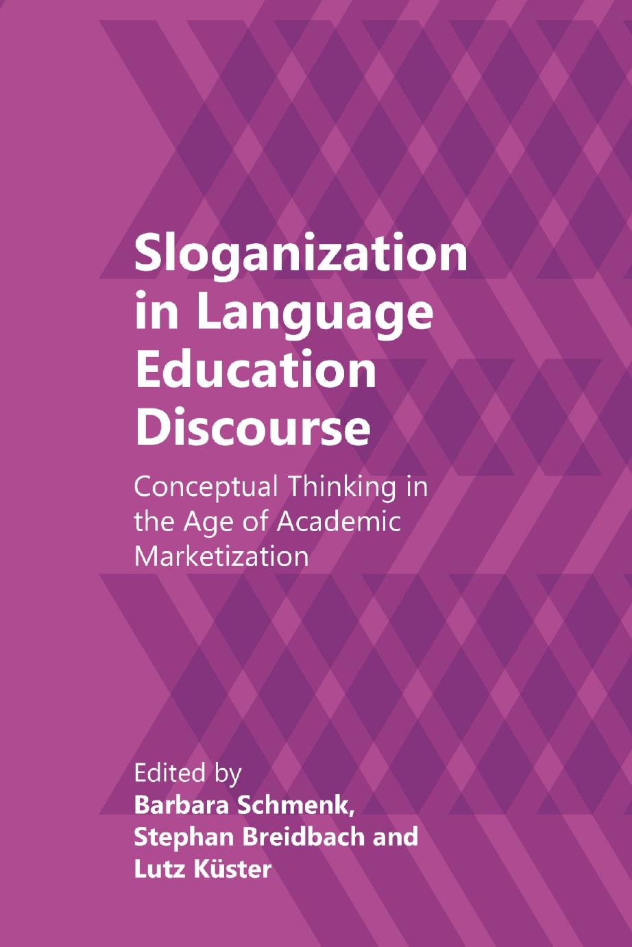 Sloganization in Language Education Discourse: Conceptual Thinking in the Age of Academic Marketization by Barbara Schmenk (editor) Stephan Breidbach (editor) Lutz Küster (editor)