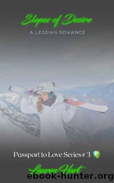 Slopes of Desire: A Lesbian Romance (Passport to Love Book 3) by Lauren Hart