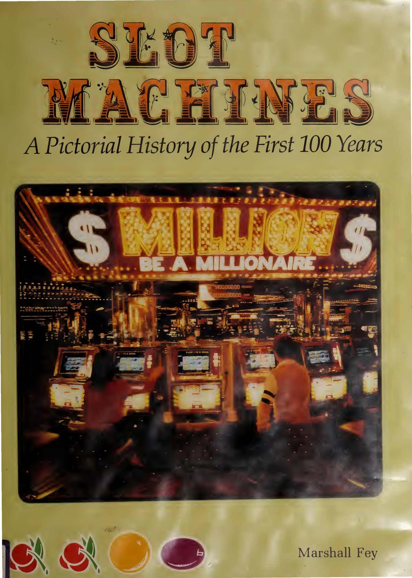 Slot Machines: A Pictorial History of the First 100 Years by Marshall Fey
