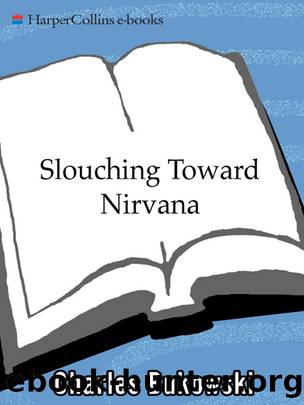 Slouching Toward Nirvana by Charles Bukowski