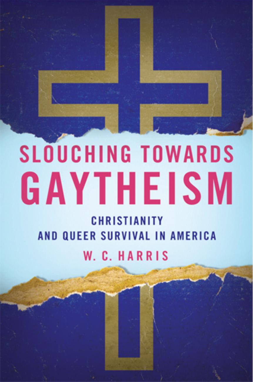 Slouching Towards Gaytheism: Christianity and Queer Survival in America by Unknow