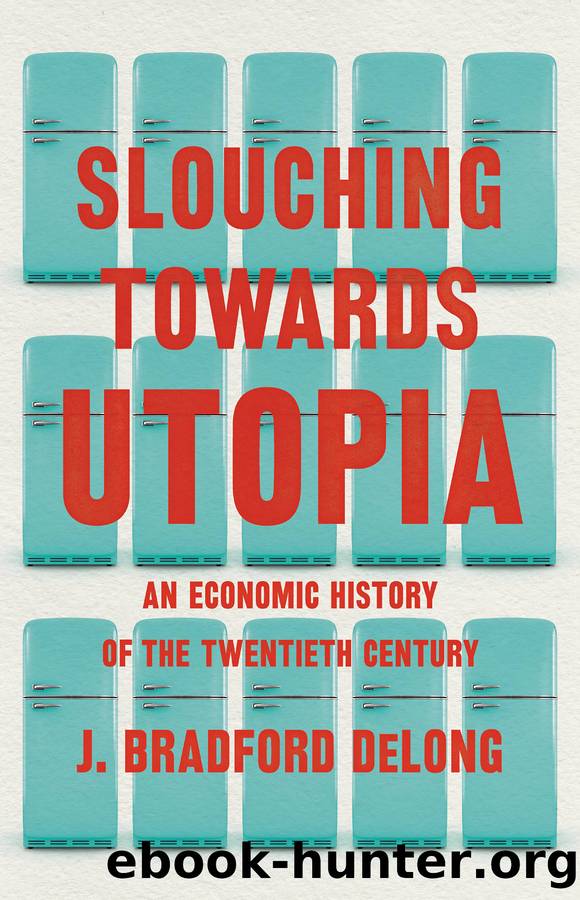Slouching Towards Utopia by J. Bradford DeLong