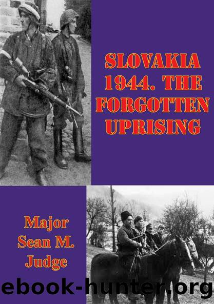 Slovakia 1944. The Forgotten Uprising by Major Sean M. Judge