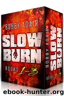Slow Burn: Box Set 1-3 by Bobby Adair