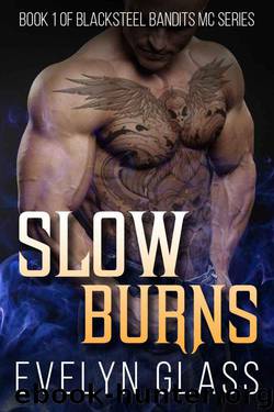 Slow Burns (Blacksteel Bandits Motorcycle Club Book 1) by Glass Evelyn