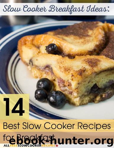 Slow Cooker Breakfast Ideas: 14 Best Slow Cooker Recipes for Breakfast by Prime Publishing