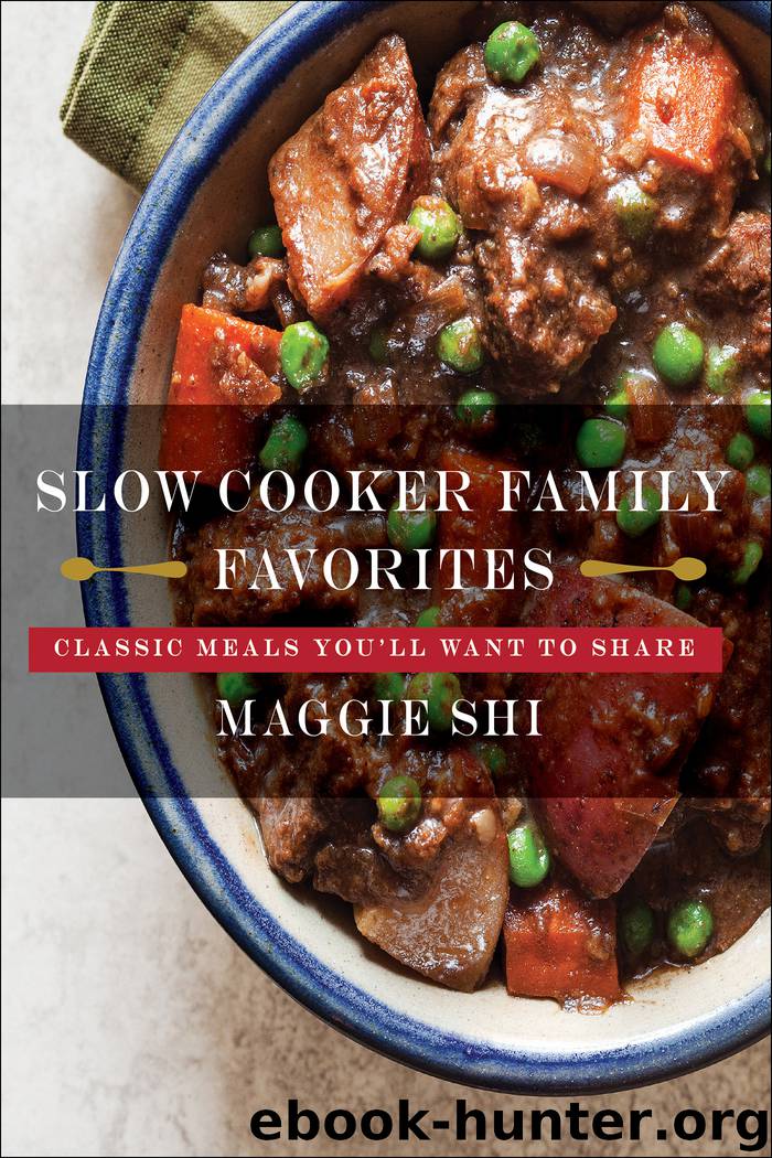 Slow Cooker Family Favorites by Maggie Shi