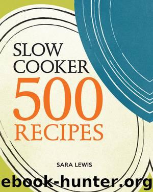 Slow Cooker: 500 Recipes by Sara Lewis
