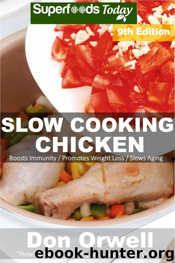 Slow Cooking Chicken: Over 80 Low Carb Slow Cooker Chicken Recipes full o Dump Dinners Recipes and Quick & Easy Cooking Recipes (Low Carb Slow Cooking Chicken Book 9) by Orwell Don