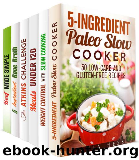 Slow Cooking Wonders Box Set (6 in 1): Paleo, Gluten-Free, Low Carb. Atkins, Bone Broth and Beef Recipes for Your Magic Slow Cooker (Healthy Slow Cooking) by Paula Hess & Dianna Grey & Beth Foster & Grace Cooper & Melissa Hendricks & Erica Shaw