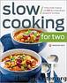 Slow Cooking for Two by Mendocino Press