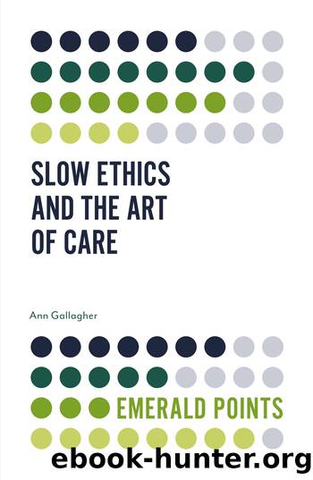 Slow Ethics and the Art of Care by Gallagher Ann;