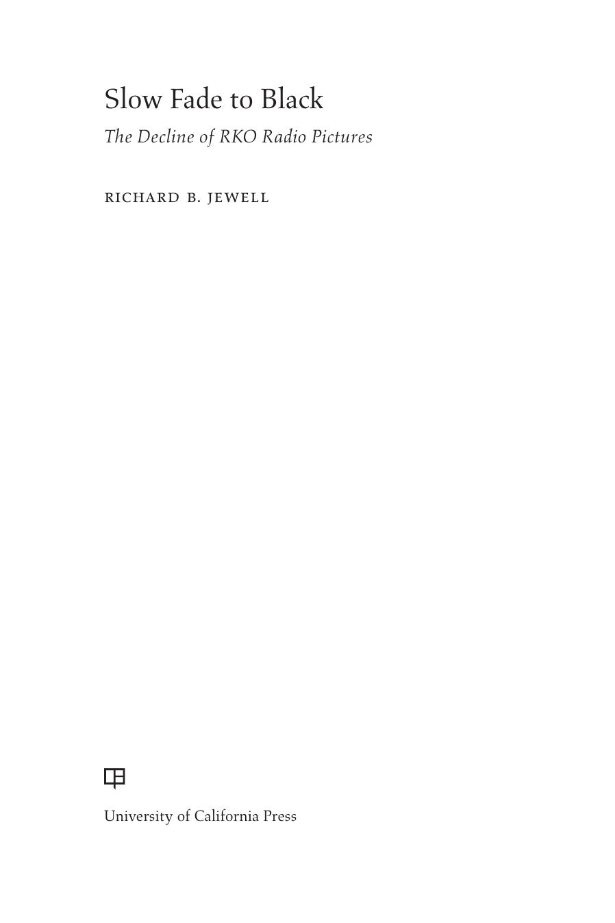 Slow Fade to Black: The Decline of RKO Radio Pictures by Richard B Jewell