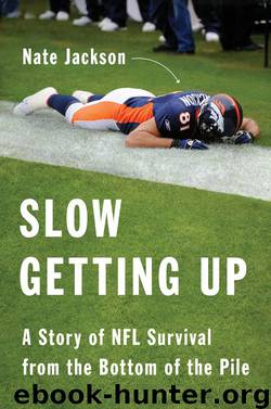 Slow Getting Up: A Story of NFL Survival from the Bottom of the Pile by Jackson Nate