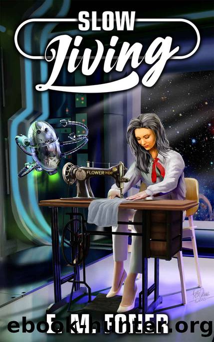 Slow Living (EarthCent Universe Book 5) by E. M. Foner