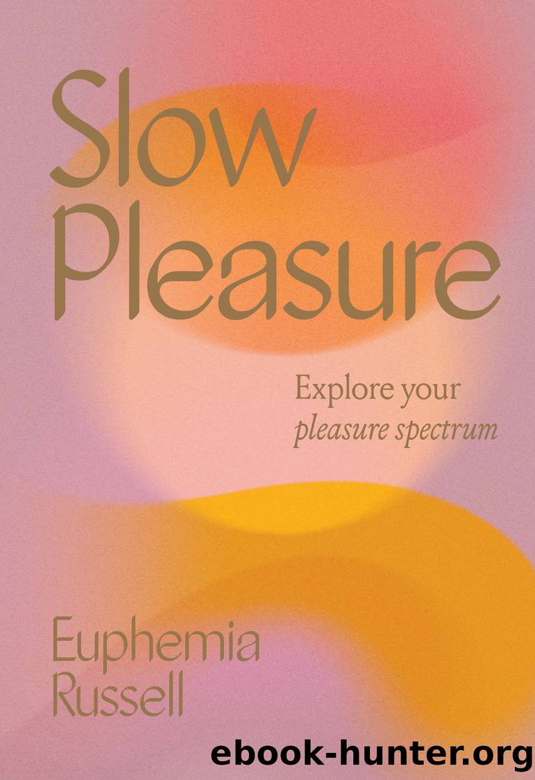 Slow Pleasure: Explore Your Pleasure Spectrum by Euphemia Russell
