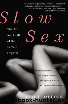 Slow Sex: The Art and Craft of the Female Orgasm by Nicole Daedone