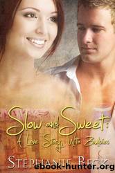 Slow and Sweet: A Love Story, With Zombies by Stephanie Beck