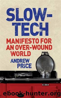 Slow-Tech: Manifesto for an Over-Wound World by Andrew Price