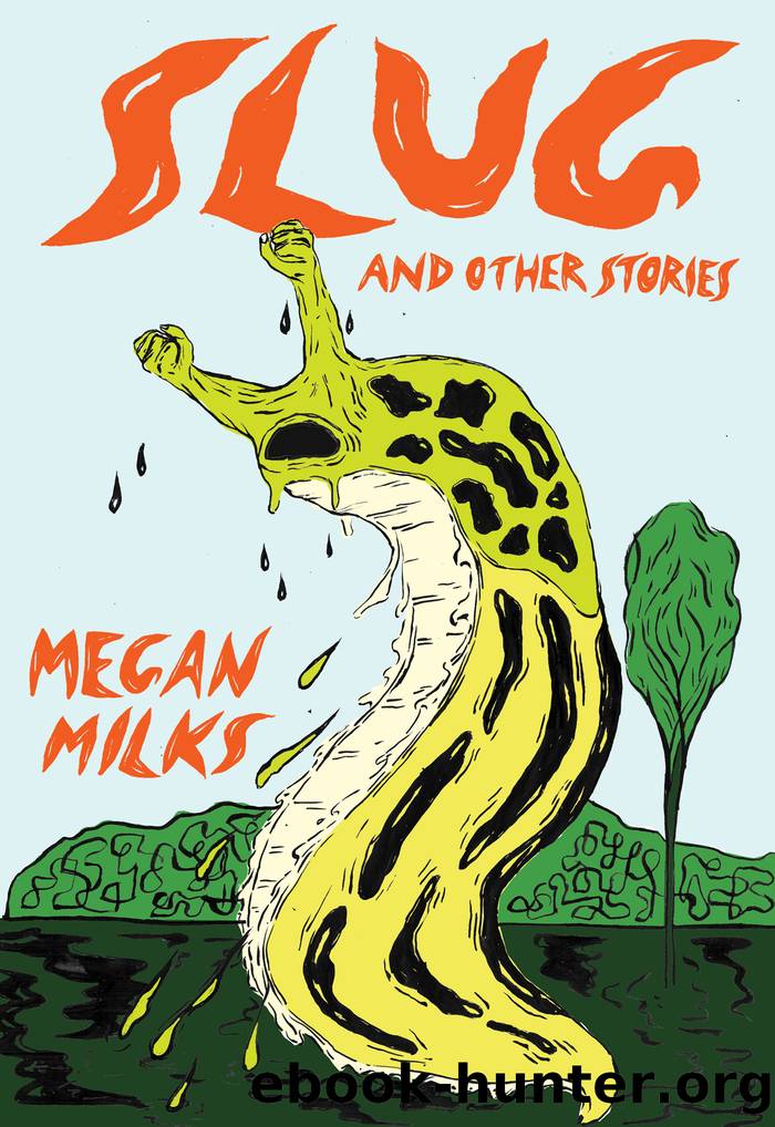 Slug and Other Stories by Megan Milks
