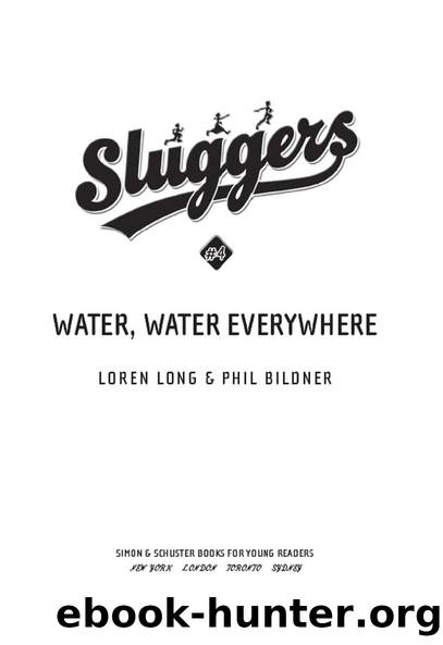 Sluggers: Water, Water Everywhere by Loren Long & Phil Bildner