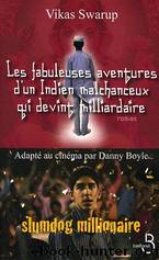 Slumdog millionaire(Les fabuleuses aventures d'un Indien...) by Swarup Vikas