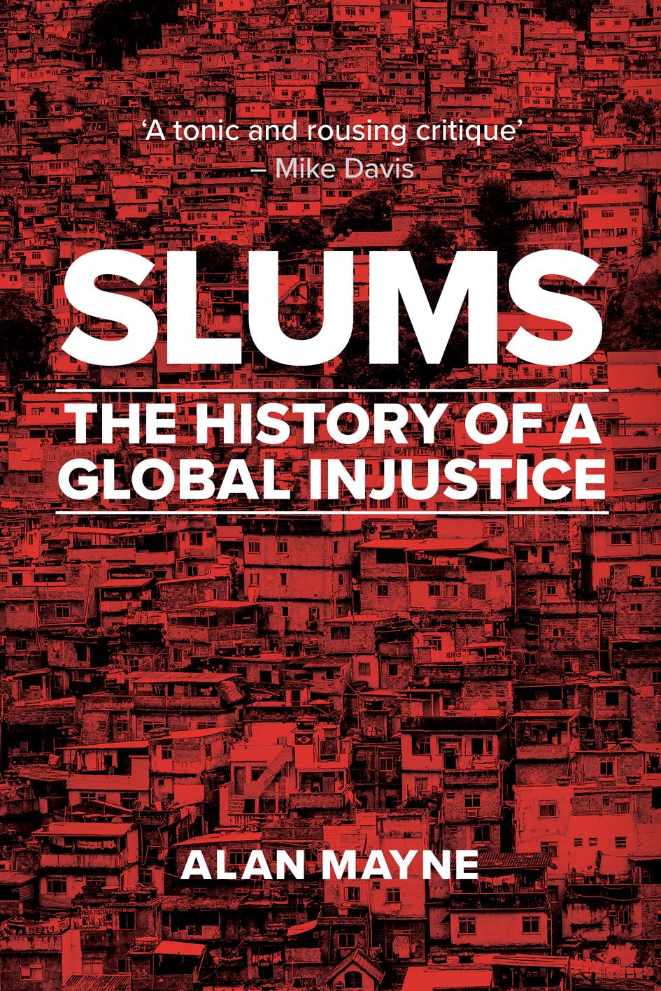Slums: The History of a Global Injustice by Alan Mayne