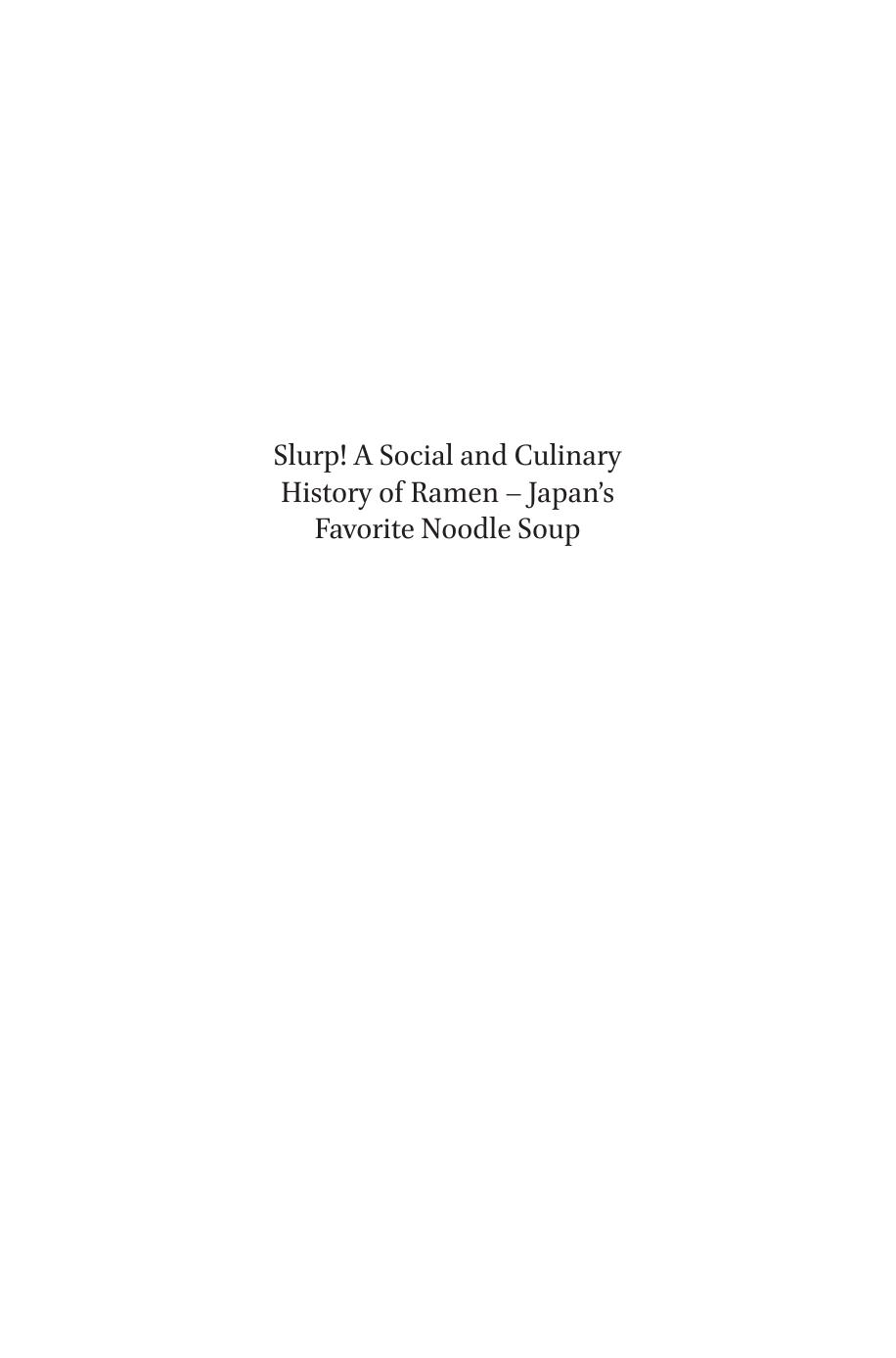 Slurp! A Social and Culinary History of Ramen: Japanâs Favorite Noodle Soup by Barak Kushner