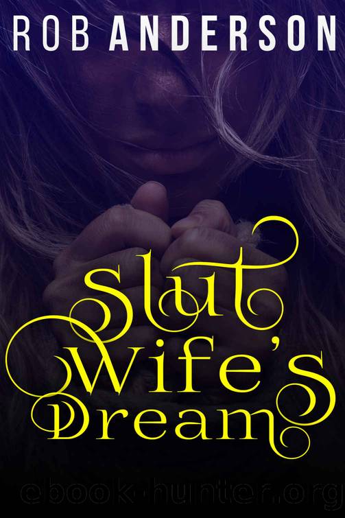 Slut Wife's Dream by ROB ANDERSON