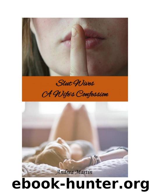 Slut Wives: A Wife's Confession by Andrea Martin