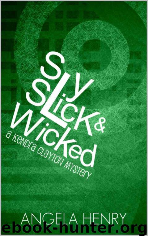 Sly, Slick & Wicked (Kendra Clayton Series) by Angela Henry