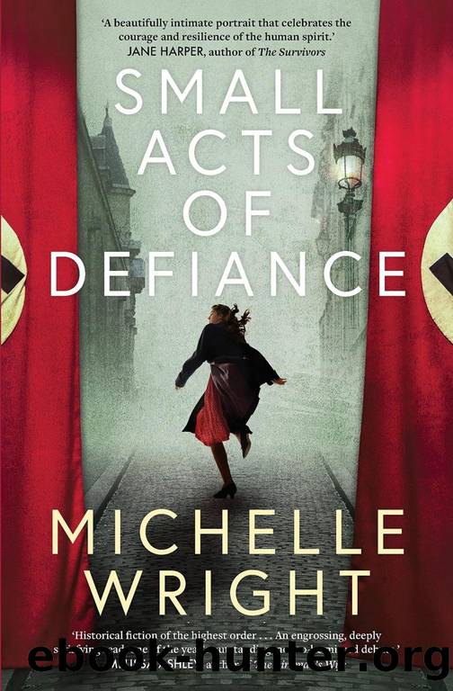 Small Acts of Defiance : A Novel (2021) by Wright Michelle