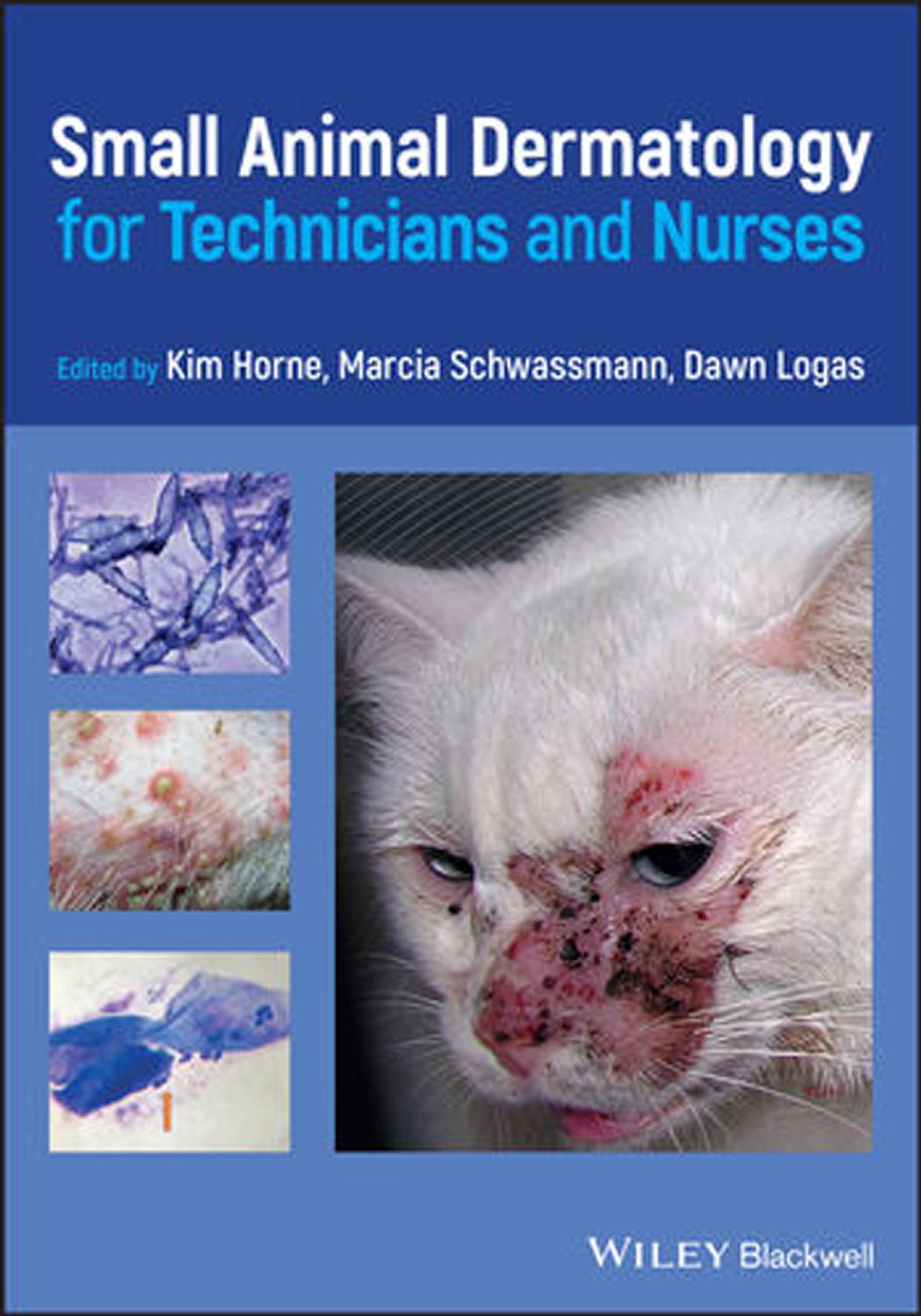 Small Animal Dermatology for Technicians and Nurses by Kim Horne (editor) Marcia Schwassmann (editor) Dawn Logas (editor)