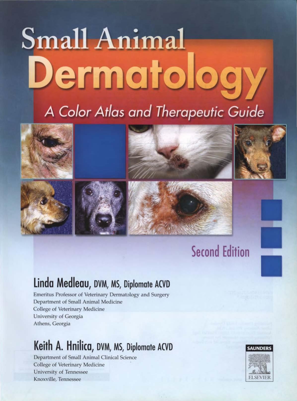 Small Animal Dermatology: A Color Atlas and Therapeutic Guide Second Edition by Linda Medleau DVM MS Keith A. Hnilica DVM MS