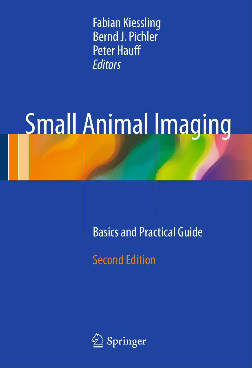 Small Animal Imaging: Basics and Practical Guide, Second Edition by Unknow