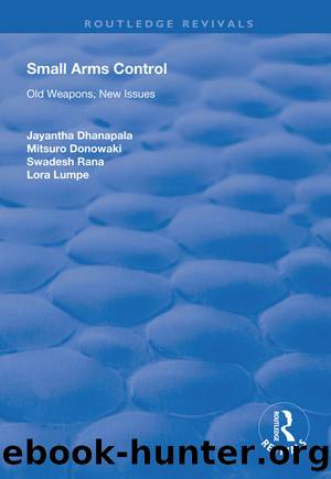 Small Arms Control: Old Weapons, New Issues by unknow