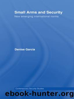 Small Arms and Security by Denise Garcia