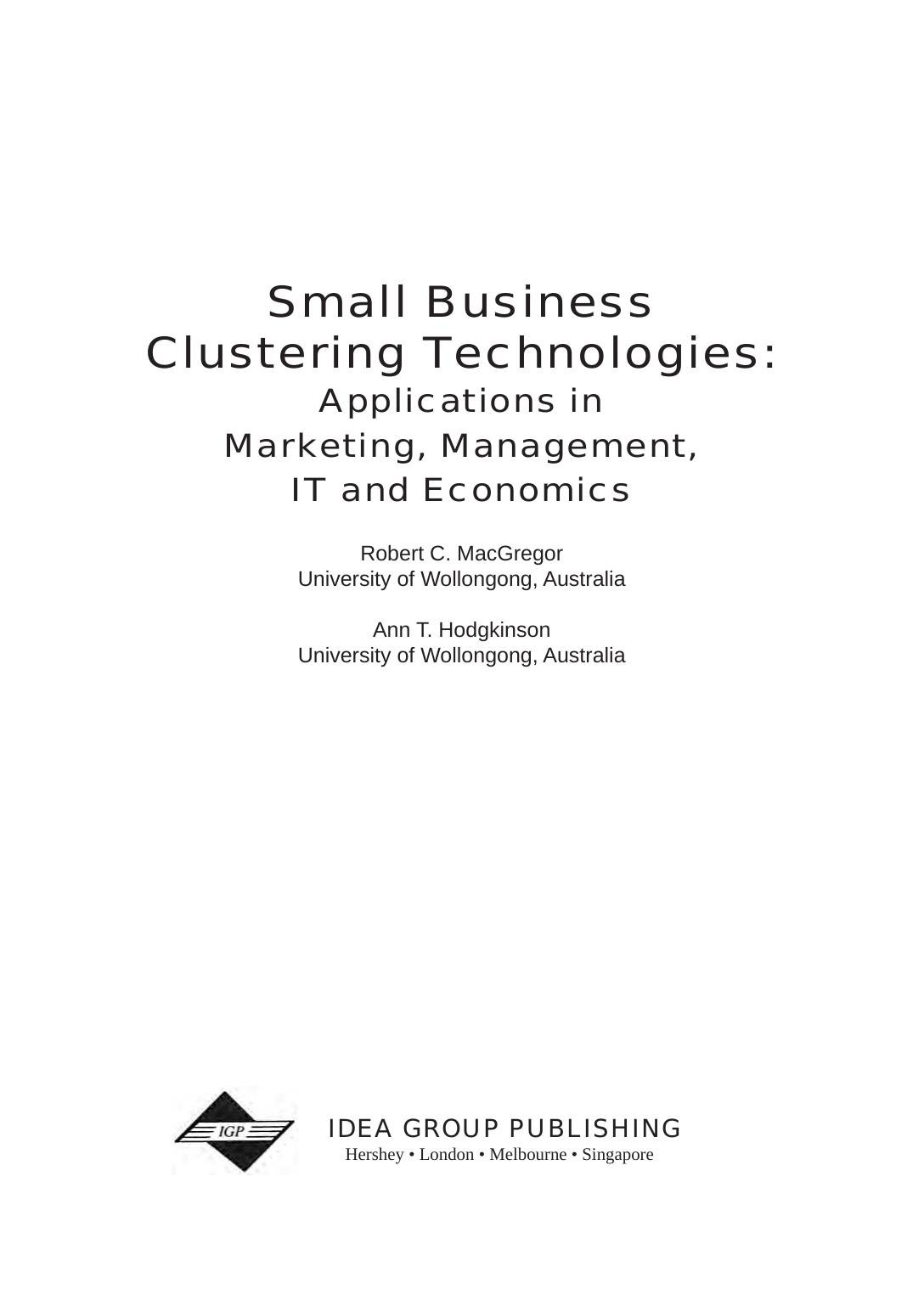 Small Business Clustering Technologies. Applications in Marketing, Management, IT and Economics by Robert C. MacGregor Robert C. MacGregor; Ann T. Hodgkinson
