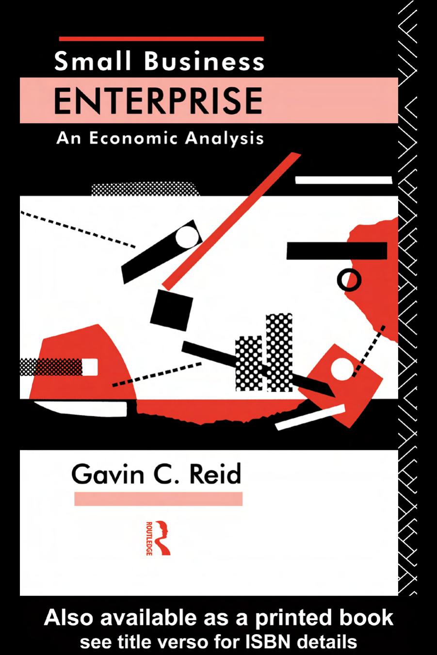 Small Business Enterprise: An Economic Analysis by Gavin Reid