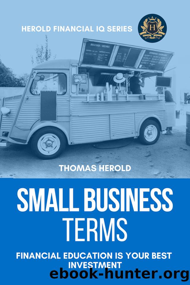 Small Business Terms - Financial Education Is Your Best Investment (Financial IQ Series Book 13) by Herold Thomas