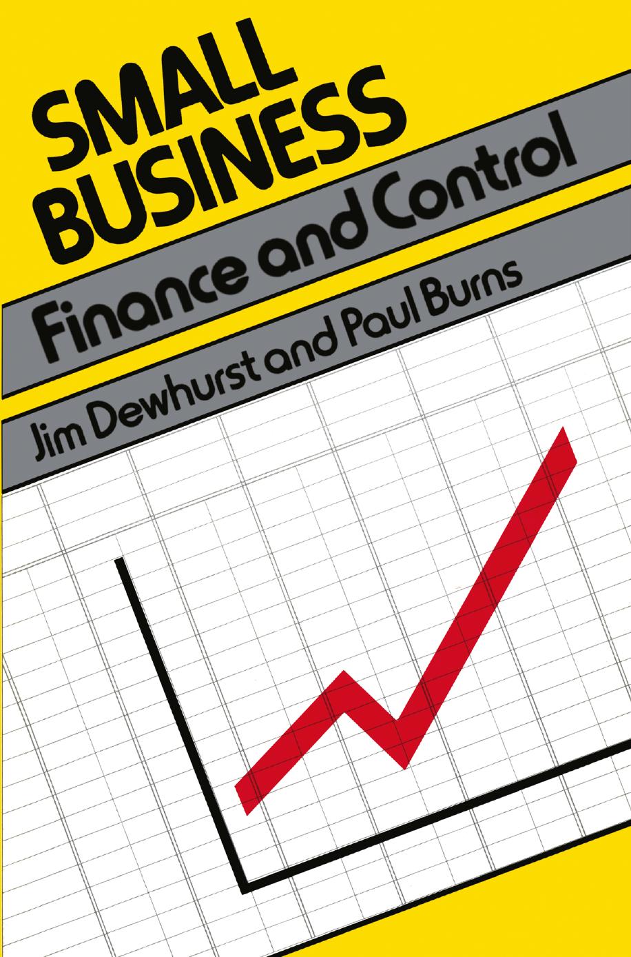 Small Business: Finance and Control by Jim Dewhurst Paul Burns (auth.)