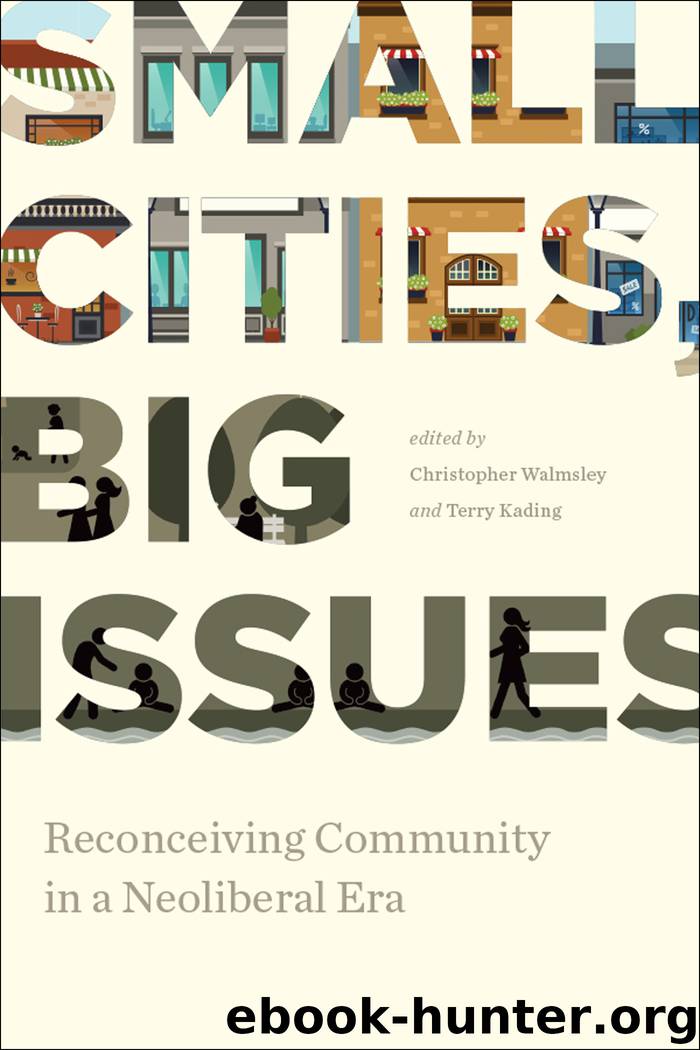 Small Cities, Big Issues: Reconceiving Community in a Neoliberal Era by Christopher Walmsley & Terry Kading