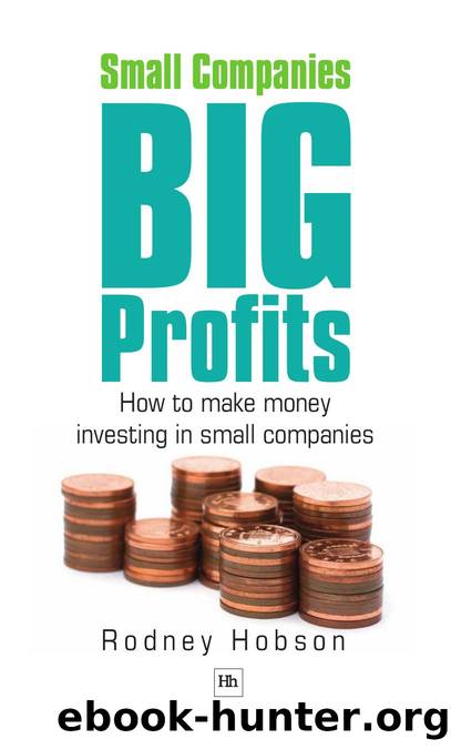 Small Companies, Big Profits : How to Make Money Investing in Small Companies by Hobson Rodney