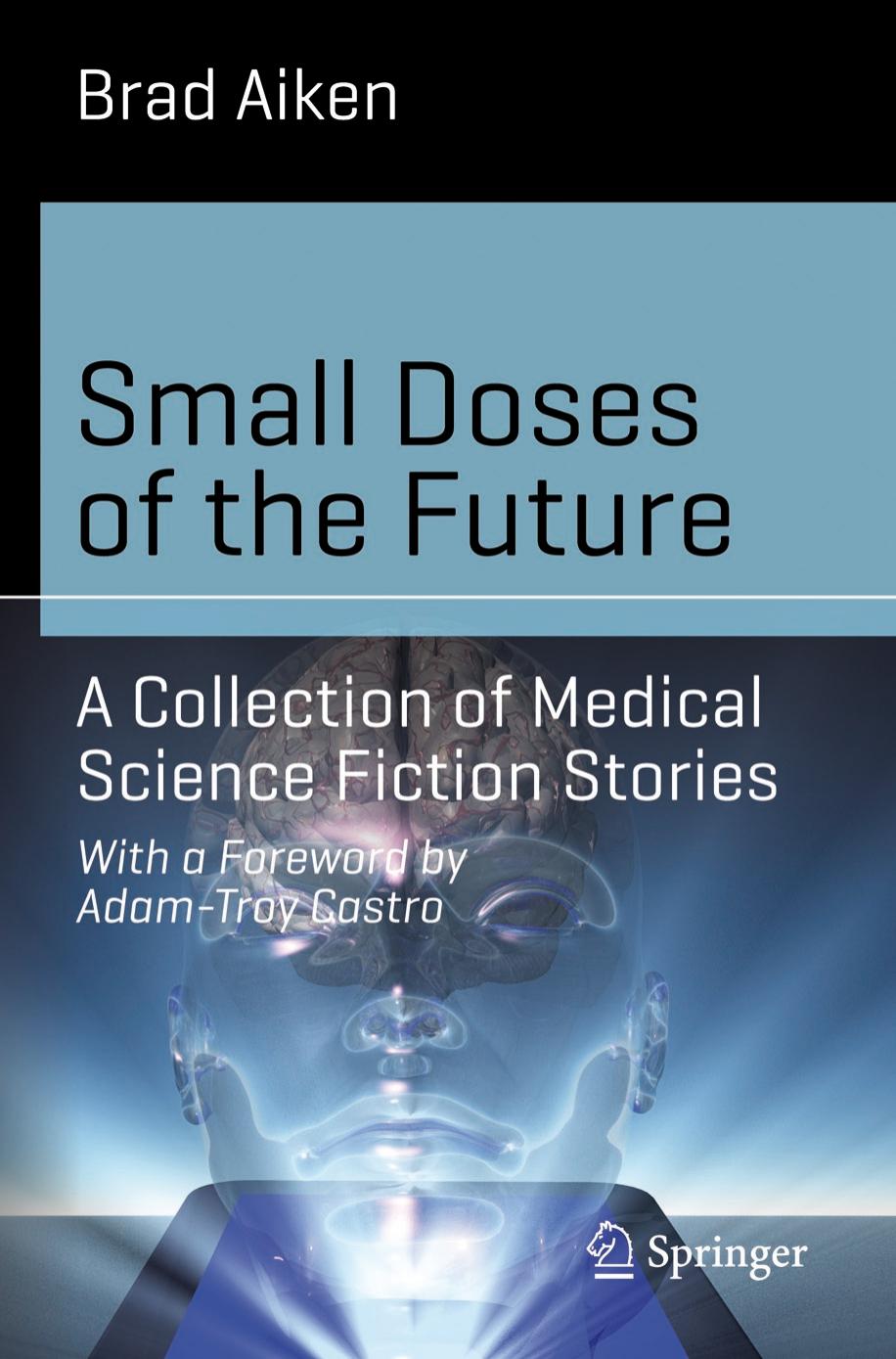 Small Doses of the Future: A Collection of Medical Science Fiction Stories (Science and Fiction) (Repost) by Brad Aiken